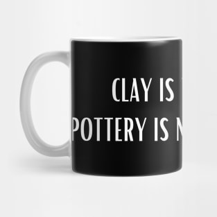 Clay is My Canvas Pottery is My Masterpiece Mug